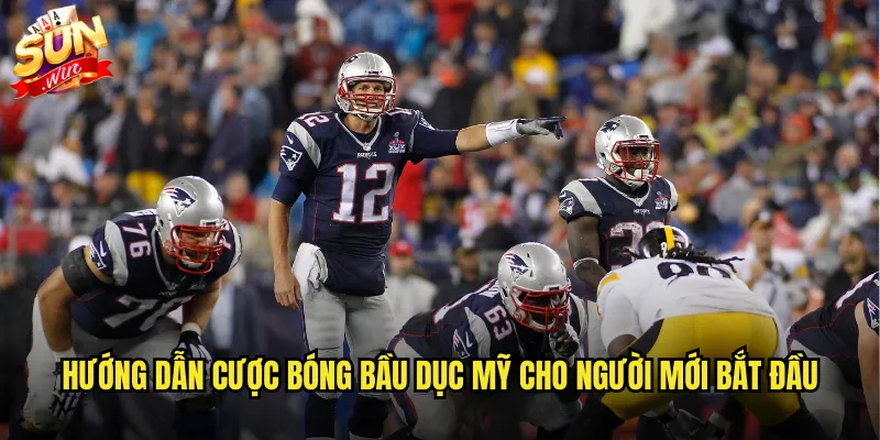 Bóng bầu dục Mỹ sunwin với NFL và college football cực hot 3 Hướng dẫn cược bóng bầu dục Mỹ cho người mới bắt đầu