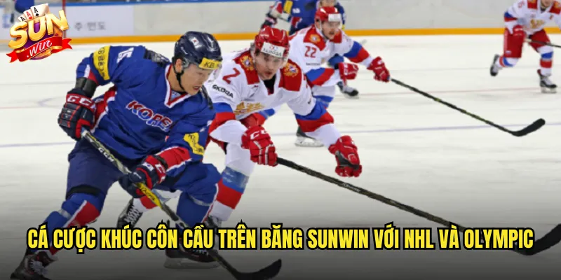 Khúc côn cầu trên băng Sunwin mang NHL đến tay người hâm mộ 2 Cá cược khúc côn cầu trên băng Sunwin với NHL và Olympic