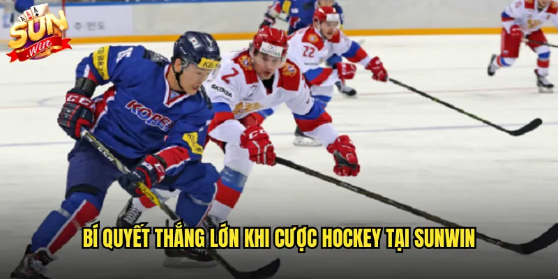 Khúc côn cầu trên băng Sunwin mang NHL đến tay người hâm mộ 3 Bí quyết thắng lớn khi cược hockey tại Sunwin