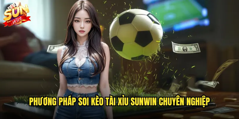 Soi kèo tài xỉu sunwin chính xác với tỷ lệ thắng cao nhất 2 Phương pháp soi kèo tài xỉu sunwin chuyên nghiệp