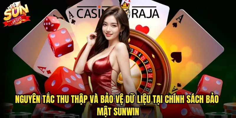 Chính sách bảo mật sunwin cam kết bảo vệ thông tin người dùng tuyệt đối 1 Nguyên tắc thu thập và bảo vệ dữ liệu tại chính sách bảo mật sunwin